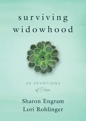 Túlélni az özvegységet: 40 reményteli áhítat - Surviving Widowhood: 40 Devotions of Hope