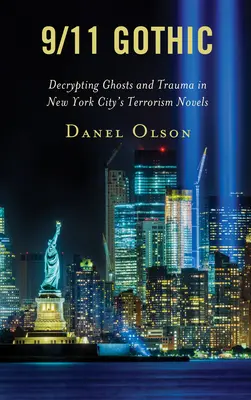 9/11 Gothic: Szellemek és traumák megfejtése a New York-i terrorista regényekben - 9/11 Gothic: Decrypting Ghosts and Trauma in New York City's Terrorism Novels