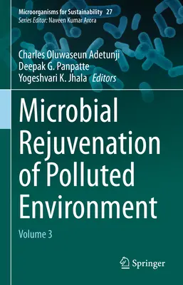 A szennyezett környezet mikrobiális megújítása: 3. kötet - Microbial Rejuvenation of Polluted Environment: Volume 3