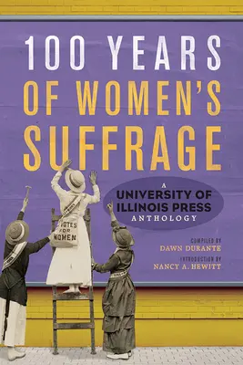 A női választójog 100 éve: A University of Illinois Press antológia 1. kötet - 100 Years of Women's Suffrage: A University of Illinois Press Anthologyvolume 1