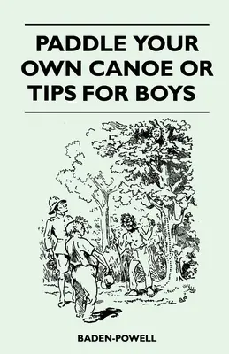 Evezz a saját kenuddal vagy tipp fiúknak - Paddle Your Own Canoe or Tip for Boys