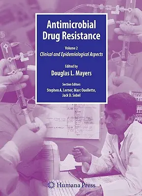 Antimikrobiális gyógyszerrezisztencia: Klinikai és epidemiológiai szempontok, 2. kötet - Antimicrobial Drug Resistance: Clinical and Epidemiological Aspects, Volume 2