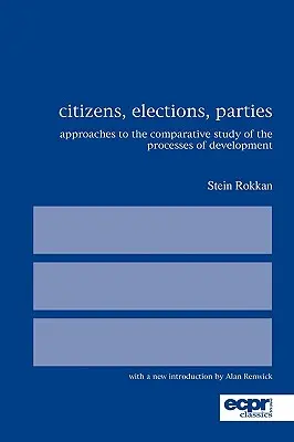 Polgárok, választások, pártok: A fejlődési folyamatok összehasonlító tanulmányozásának megközelítései - Citizens, Elections, Parties: Approaches to the Comparative Study of the Processes of Development