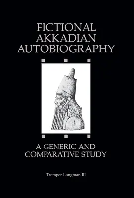 Fiktív akkád önéletrajz: Egy általános és összehasonlító tanulmány - Fictional Akkadian Autobiography: A Generic & Comparative Study