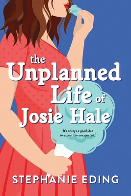 Josie Hale nem tervezett élete - Unplanned Life of Josie Hale