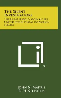 A csendes nyomozók: Az Egyesült Államok Postai Ellenőrzési Szolgálatának nagy, el nem mondott története - The Silent Investigators: The Great Untold Story of the United States Postal Inspection Service