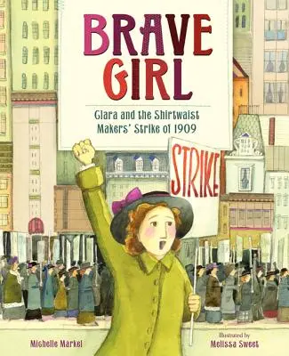 Bátor lány: Clara és az 1909-es ingvarrósztrájk - Brave Girl: Clara and the Shirtwaist Makers' Strike of 1909