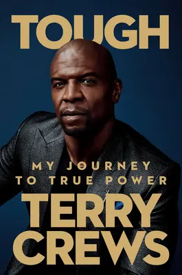 Kemény: Utazásom az igazi erőhöz - Tough: My Journey to True Power
