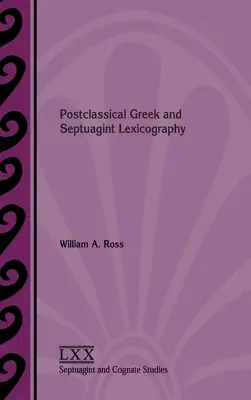 A posztklasszikus görög és a Septuaginta lexikográfiája - Postclassical Greek and Septuagint Lexicography