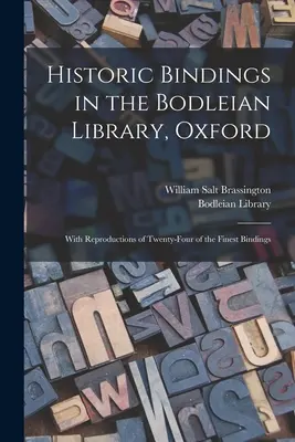 Történelmi kötések az oxfordi Bodleian Könyvtárban: Huszonnégy legszebb kötés reprodukciójával. - Historic Bindings in the Bodleian Library, Oxford: With Reproductions of Twenty-four of the Finest Bindings