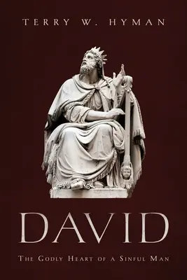 Dávid: Egy bűnös ember istenfélő szíve - David: The Godly Heart of a Sinful Man