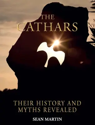 A katharok: Rejtélyeik és történelmük feltárása - The Cathars: Their Mysteries and History Revealed