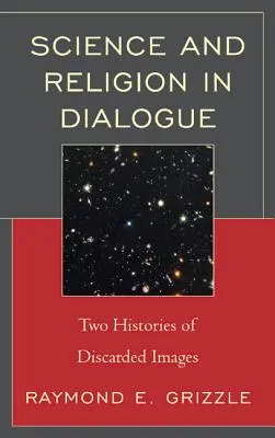 Tudomány és vallás párbeszédben: Az eldobott képek két története - Science and Religion in Dialogue: Two Histories of Discarded Images