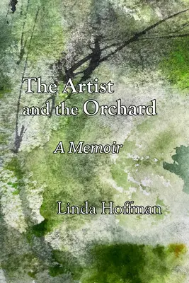 A művész és a gyümölcsöskert: Egy emlékirat - The Artist and the Orchard: A Memoir