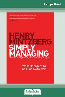 Egyszerűen menedzselni: Amit a menedzserek tesznek - és jobban is tehetnek (16pt Large Print Edition) - Simply Managing: What Managers Do - and Can Do Better (16pt Large Print Edition)