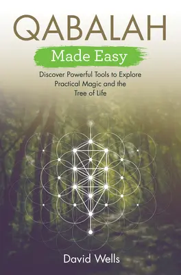 Qabalah Made Easy: Fedezz fel erőteljes eszközöket a gyakorlati mágia és az Életfa felfedezéséhez - Qabalah Made Easy: Discover Powerful Tools to Explore Practical Magic and the Tree of Life