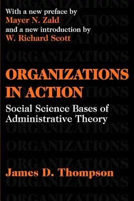 Szervezetek működésben - Az igazgatási elmélet társadalomtudományi alapjai - Organizations in Action - Social Science Bases of Administrative Theory