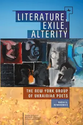 Irodalom, száműzetés, másság: Az ukrán költők New York-i csoportja - Literature, Exile, Alterity: The New York Group of Ukrainian Poets