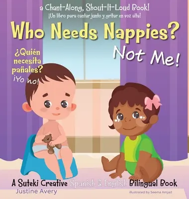 Kinek kell pelenka? Not Me! / Quin necesita paales? Yo no!: A Suteki Creative spanyol és angol kétnyelvű könyv - Who Needs Nappies? Not Me! / Quin necesita paales? Yo no!: A Suteki Creative Spanish & English Bilingual Book