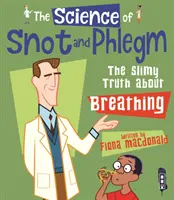 A takony és a flegma tudománya - A nyálkás igazság a légzésről - Science Of Snot & Phlegm - The Slimy Truth About Breathing