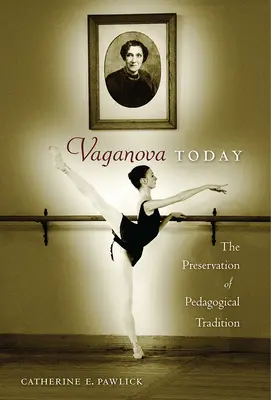 Vaganova ma: A pedagógiai hagyományok megőrzése - Vaganova Today: The Preservation of Pedagogical Tradition