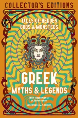 Görög mítoszok és legendák: Hősök, istenek és szörnyek történetei - Greek Myths & Legends: Tales of Heroes, Gods & Monsters