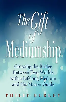 A médiumi képesség ajándéka - The Gift of Mediumship