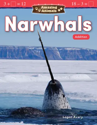 Csodálatos állatok: Narwhals: Adalékolás - Amazing Animals: Narwhals: Addition