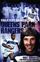 A Queens Park Rangers legnagyobb mérkőzései - A Hoops ötven legjobb mérkőzése - Queens Park Rangers Greatest Games - The Hoops' Fifty Finest Matches