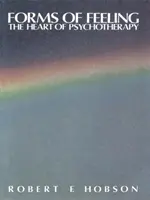 Az érzés formái - A pszichoterápia szíve - Forms of Feeling - The Heart of Psychotherapy