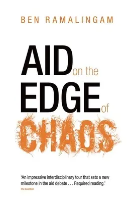 Segély a káosz szélén: A nemzetközi együttműködés újragondolása egy összetett világban - Aid on the Edge of Chaos: Rethinking International Cooperation in a Complex World