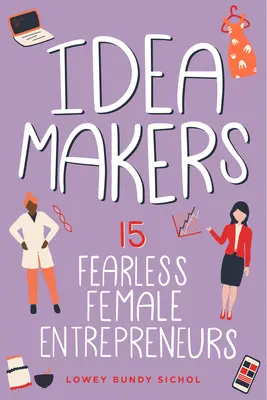 Idea Makers: 15 rettenthetetlen vállalkozónő 2. kötet - Idea Makers: 15 Fearless Female Entrepreneursvolume 2