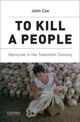 To Kill a People: Népirtás a huszadik században - To Kill a People: Genocide in the Twentieth Century