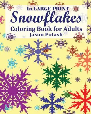 Hópelyhek Színezőkönyv felnőtteknek ( In Large Print ) - Snowflakes Coloring Book for Adults ( In Large Print )