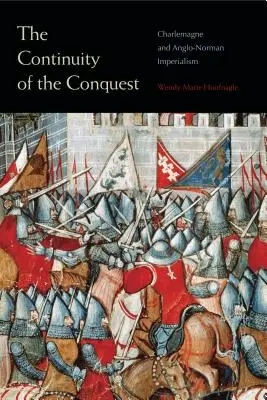 A hódítás folytonossága: Nagy Károly és az angol-normann imperializmus - The Continuity of the Conquest: Charlemagne and Anglo-Norman Imperialism