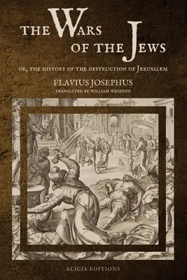 A zsidók háborúi: Vagy Jeruzsálem lerombolásának története (LARGE PRINT EDITION) - The Wars of the Jews: Or, The History of the Destruction of Jerusalem (LARGE PRINT EDITION)