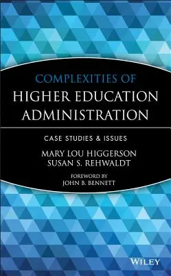 A felsőoktatási igazgatás bonyolultsága: Esettanulmányok és problémák - Complexities of Higher Education Administration: Case Studies and Issues