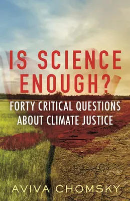 Elég a tudomány? Negyven kritikus kérdés az éghajlati igazságosságról - Is Science Enough?: Forty Critical Questions about Climate Justice