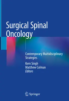 Sebészeti gerinc onkológia: Kortárs multidiszciplináris stratégiák - Surgical Spinal Oncology: Contemporary Multidisciplinary Strategies