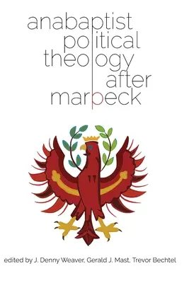 Anabaptista politikai teológia Marpeck után - Anabaptist Political Theology After Marpeck