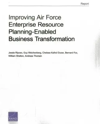 A légierő vállalati erőforrás-tervezéssel támogatott üzleti átalakulásának javítása - Improving Air Force Enterprise Resource Planning-Enabled Business Transformation