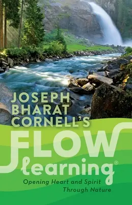 Flow Learning: A szív és a lélek megnyitása a természet segítségével - Flow Learning: Opening Heart and Spirit Through Nature