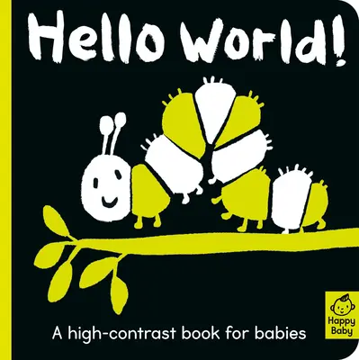 Hello World!: Kontrasztos könyv babáknak - Hello World!: A High-Contrast Book for Babies