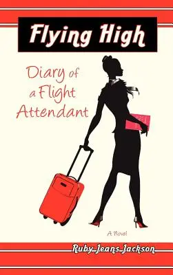 Magasan repülve, egy légiutas-kísérő naplója - Flying High, Diary of a Flight Attendant