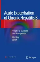 A krónikus hepatitis B akut súlyosbodása: Volume 2. Diagnózis és kezelés - Acute Exacerbation of Chronic Hepatitis B: Volume 2. Diagnosis and Management