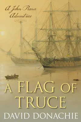 A fegyverszünet zászlaja: Egy John Pearce-kaland - A Flag of Truce: A John Pearce Adventure