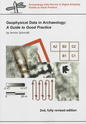 Geofizikai adatok a régészetben - útmutató a helyes gyakorlathoz - Geophysical Data in Archaeology - A Guide to Good Practice