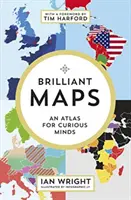 Briliáns térképek - Atlasz kíváncsi elméknek - Brilliant Maps - An Atlas for Curious Minds