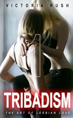 Tribadizmus 1: A leszbikus szerelem művészete - Tribadism 1: The Art of Lesbian Love