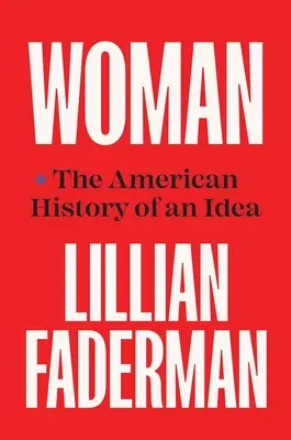 Nő: Egy eszme amerikai története - Woman: The American History of an Idea